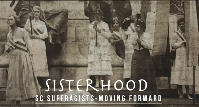 
            <div>Sisterhood: SC Suffragists - Moving Forward</div>
      