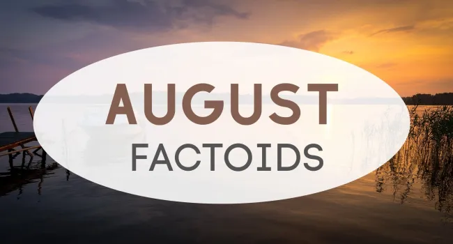 August Factoids