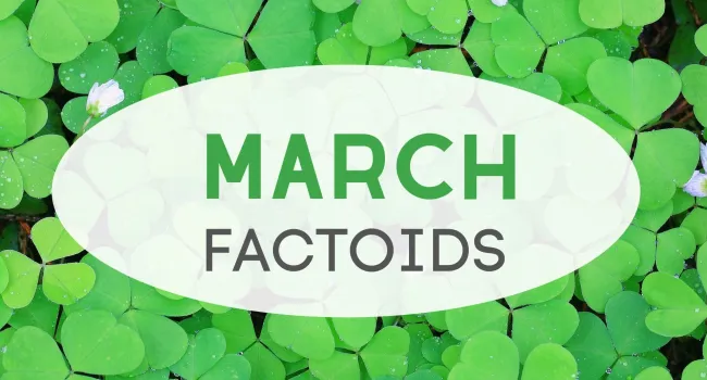 March Factoids