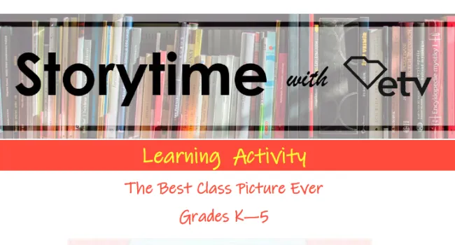 The Best Class Picture Class Ever Learning Activity | Storytime with SCETV