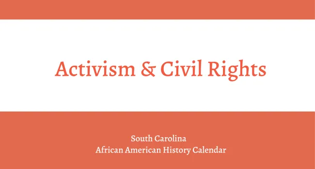 
            <div>Activism & Civil Rights | South Carolina African American History Calendar</div>
      