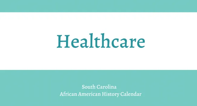 
            <div>Healthcare | South Carolina African American History Calendar</div>
      