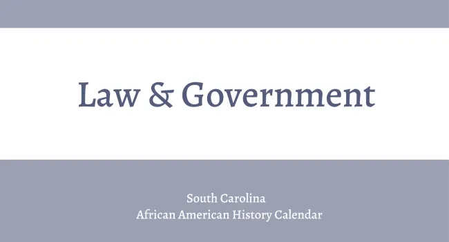 
            <div>Law & Government | South Carolina African American History Calendar</div>
      