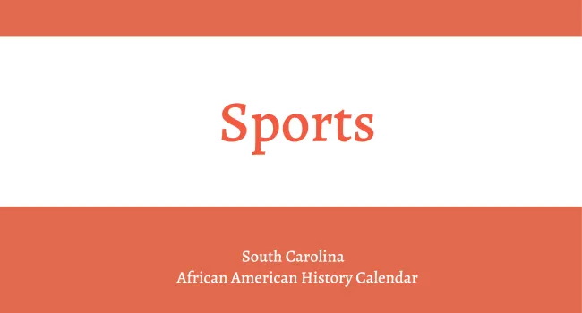 
            <div>Sports | South Carolina African American History Calendar</div>
      