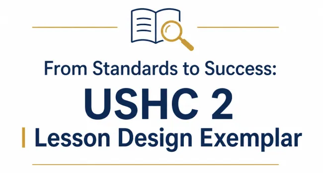 USHC 2 Lesson Design Exemplar: Designing Coherent, Evidence-Centered Instruction