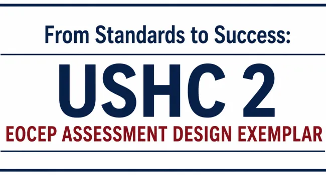 From Standards to Success: USHC 2 | EOCEP Assessment Design Exemplar