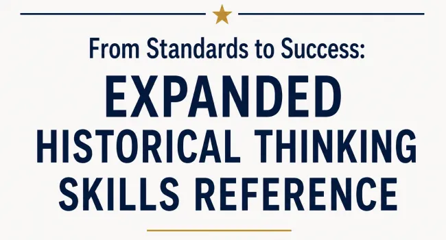From Standards to Success: Expanded Historical Thinking Skills Reference