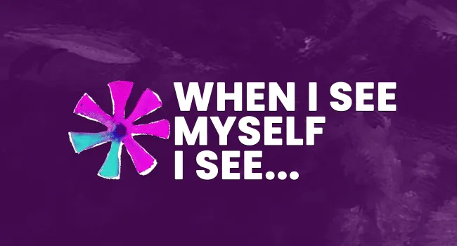 when i see myself i see
