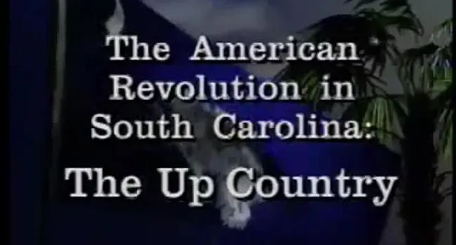 Lesson 9 - American Revolution in SC: The Up Country | Conversations on SC History