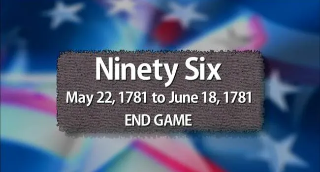 Ninety Six: End Game | The Southern Campaign