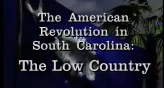 Lesson 8 - American Revolution in SC: The Low Country | Conversations on SC History