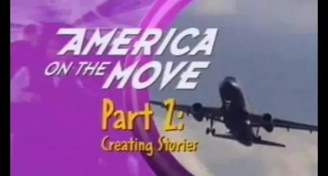 A. America on the Move Part II - Creating Stories (Full Program)