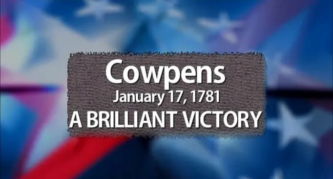 Cowpens: A Brilliant Victory | The Southern Campaign
