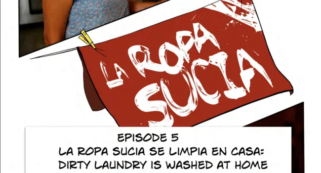​Episode 5 - La Ropa Sucia Se Lava En Casa: Dirty Laundry is Washed at Home