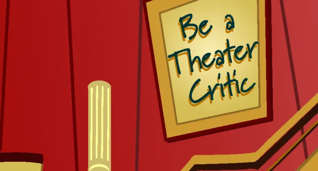 
            <div>Be a Theater Critic</div>
      
