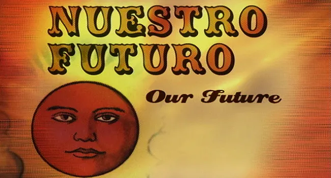
            <div>Nuestro Futuro (Our Future)</div>
      